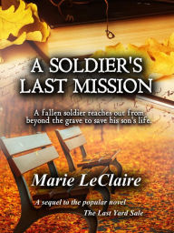 Title: A Soldier's Last Mission, Author: Marie LeClaire