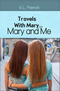 Title: Travels With Mary...Mary and Me, Author: V. L. French