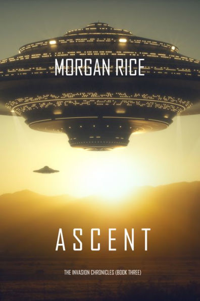 Ascent (The Invasion ChroniclesBook Three): A Science Fiction Thriller