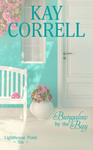 Title: Bungalow by the Bay, Author: Kay Correll