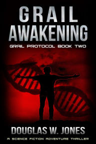 Title: Grail Awakening, Author: Douglas W. Jones