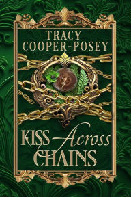 Title: Kiss Across Chains, Author: Tracy Cooper-Posey