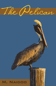 Title: The Pelican, Author: M. Naidoo