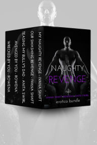 Title: Naughty Revenge: Erotica Bundle, Author: Ivana Shaft