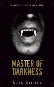 Title: Master of Darkness, Author: Bram Stoker