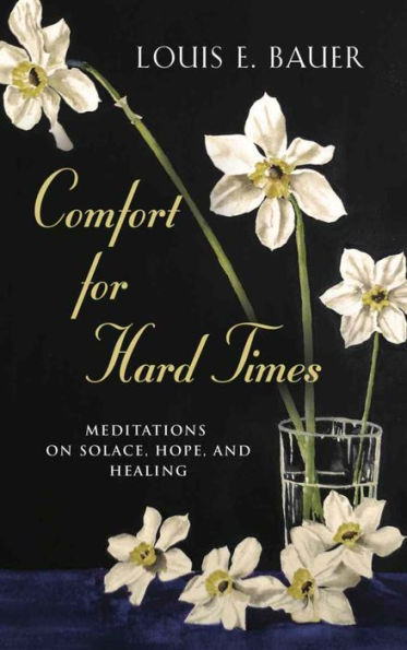 Comfort for Hard Times: Meditations on Solace, Hope, and Healing