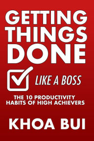 Title: Getting Things Done Like A Boss, Author: Khoa Bui