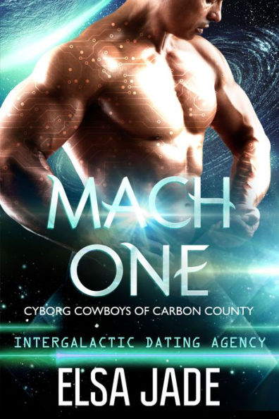 Mach One: Cyborg Cowboys of Carbon County #1: Intergalactic Dating Agency