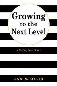 Title: Growing to the Next Level, Author: Jan M. Osler