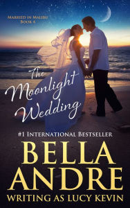 Title: The Moonlight Wedding (Married in Malibu), Author: Bella Andre