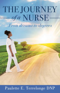 Title: The Journey of a Nurse, Author: Paulette E. Terrelonge DNP