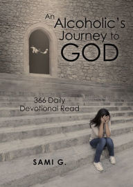 Title: An Alcoholic's Journey to God, Author: Sami G.