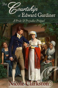 Title: The Courtship of Edward Gardiner, Author: Nicole Clarkston