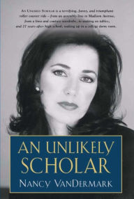 Title: An Unlikely Scholar, Author: Nancy VanDermark