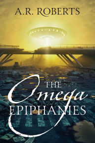 Title: The Omega Epiphanies, Author: A.R. Roberts
