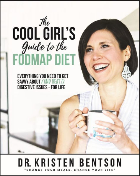 The Cool Girl's Guide to the FODMAP Diet: Everything you need to get savvy about (and beat!) digestive issues - for life