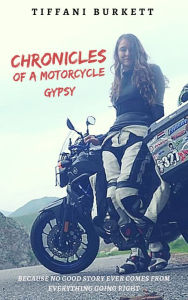 Title: Chronicles of a Motorcycle Gypsy, Author: Tiffani Burkett