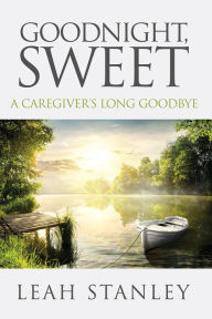 Title: Goodnight, Sweet, Author: Leah Stanley