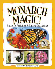 Title: Monarch Magic! Butterfly Activities & Nature Discoveries, Author: Lynn Rosenblatt