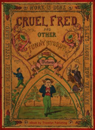 Title: Cruel Fred, Author: Author Unknown