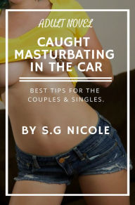 Title: Caught Masturbating in the Car, Author: S. G Nicole