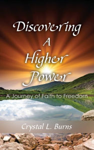 Title: Discovering A Higher Power, Author: Crystal L. Burns