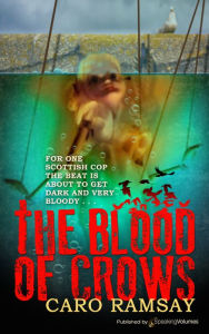 Title: The Blood of Crows, Author: Caro Ramsay
