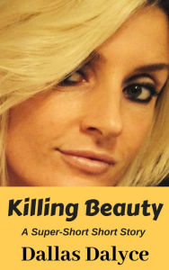 Title: Killing Beauty, Author: Dallas Dalyce