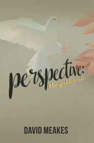 Title: Perspective: The Golden Rule, Author: David Meakes