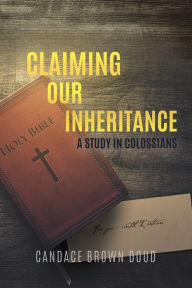 Title: CLAIMING OUR INHERITANCE, Author: CANDACE BROWN DOUD