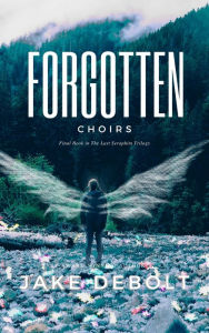 Title: Forgotten Choirs, Author: Jake DeBolt