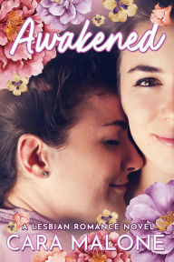 Title: Awakened: A Lesbian Romance Novel, Author: Cara Malone