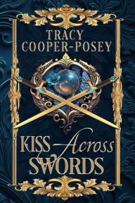 Title: Kiss Across Swords, Author: Tracy Cooper-Posey