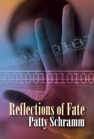 Title: Reflections of Fate, Author: Patty Schramm