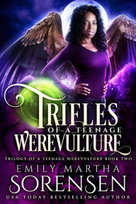 Title: Trifles of a Teenage Werevulture, Author: Emily Martha Sorensen