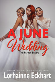 Title: A June Wedding (Parker Sisters Series #6), Author: Lorhainne Eckhart
