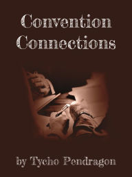 Title: Convention Connections, Author: Tycho Pendragon