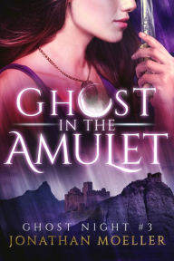 Title: Ghost in the Amulet, Author: Jonathan Moeller