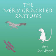 Title: The Very Grackled Rattuses, Author: Ian Wood