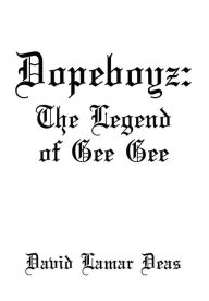 Title: Dope Boyz: The Legend of Gee Gee, Author: David Lamar Deas