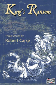 Title: Kings Ransom Three Stories, Author: Robert Carse
