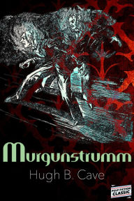 Title: Murgunstrumm, Author: Hugh B. Cave