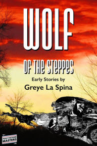 Title: Wolf of the Steppes, Author: Greye La Spina