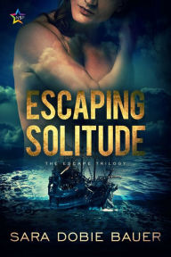Title: Escaping Solitude, Author: Sara Dobie Bauer