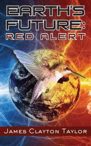 Title: Earth's Future: Red Alert, Author: James Taylor