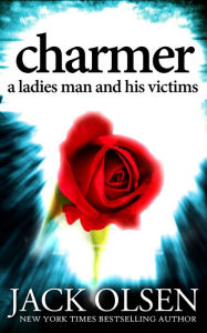 Title: Charmer: A Ladies Man and His Victims, Author: Jack Olsen