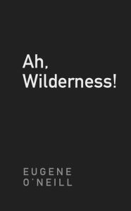 Title: Ah, Wilderness!, Author: Eugene O'Neill