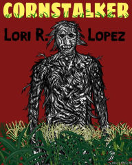 Title: Cornstalker, Author: Lori R. Lopez