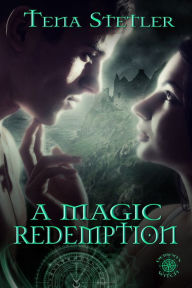 Title: A Magic Redemption, Author: Tena Stetler