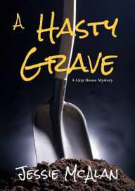 Title: A Hasty Grave, Author: Jessie McAlan